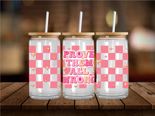 Prove Them Wrong UV DTF 16oz Wrap