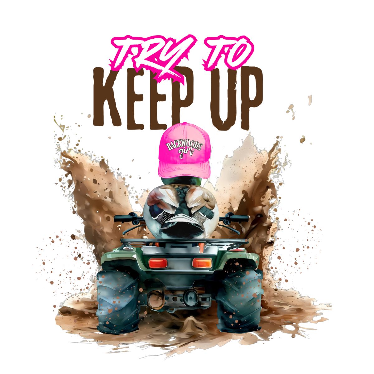 Try To Keep Up Muddin Pink