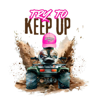 Try To Keep Up Muddin Pink