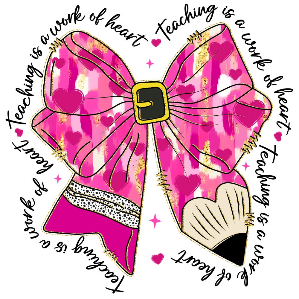Teaching Is A Work Of Heart Pink Bow