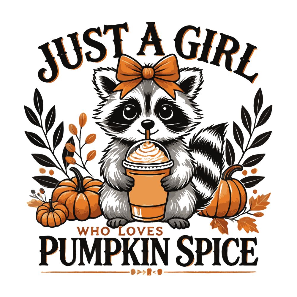 Just A Girl Who Loves Pumpkin Spice