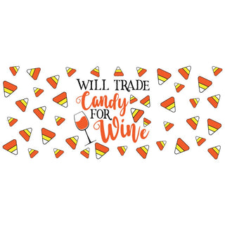 Will Trade Candy For Wine UV DTF 16oz