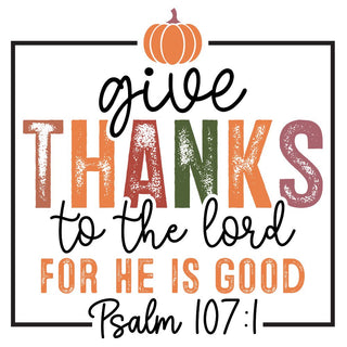 Give Thanks To The Lord For He Is Good