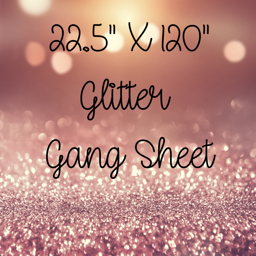 22.5" Glitter DTF Gang Sheets (Upload Your ready made File) (Extended TAT Product see FAQS)