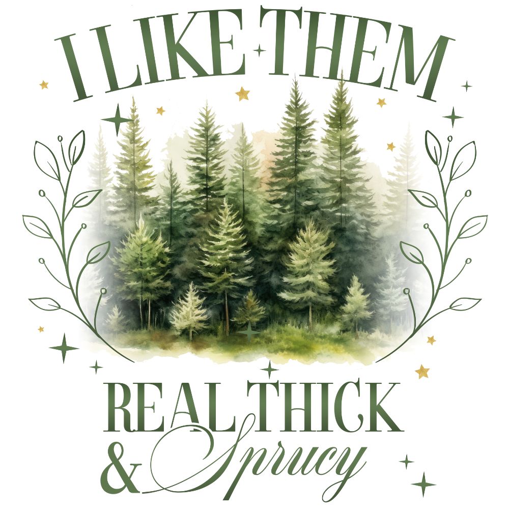 Real Thick And Sprucy