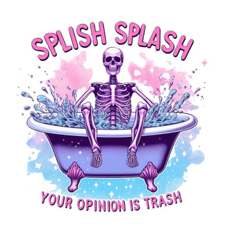 Splish Splash Your Opinion Is Trash