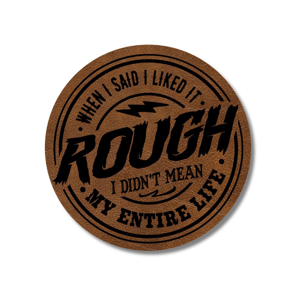I Like It Rough Leatherette Patch