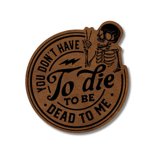 Dead To Me Leatherette Patch