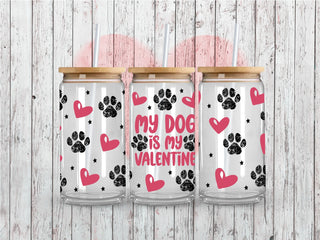 My Dog Is My Valentine UV DTF 16oz