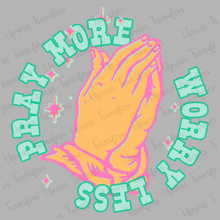 Pray More Worry Less