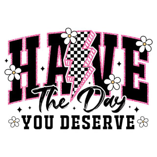 The Day You Deserve