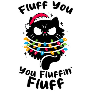 Fluff You You Fluffin Fluff