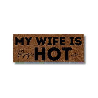 My Wife is psycHOTic Leatherette Patch