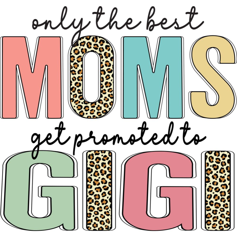 Only The Best Moms Get Promoted To Gigi
