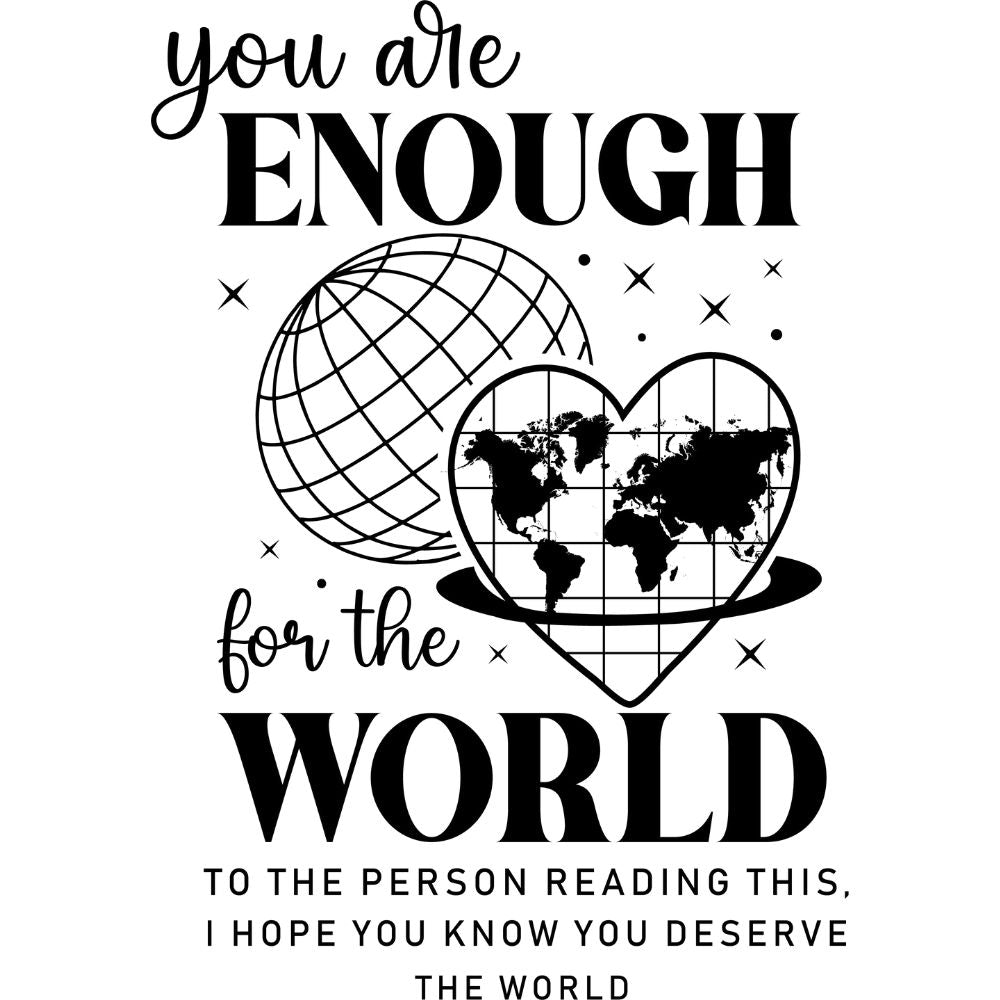 You Are Enough For The World