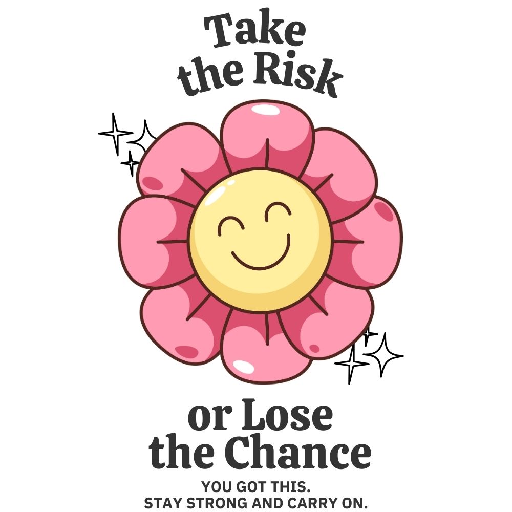 Take The Risk Or Lose The Chance