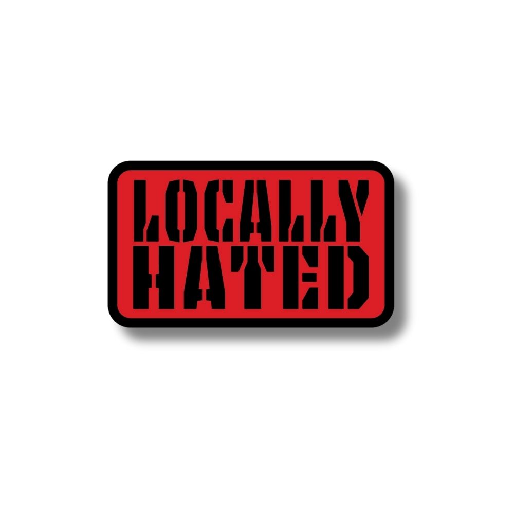 Locally Hated