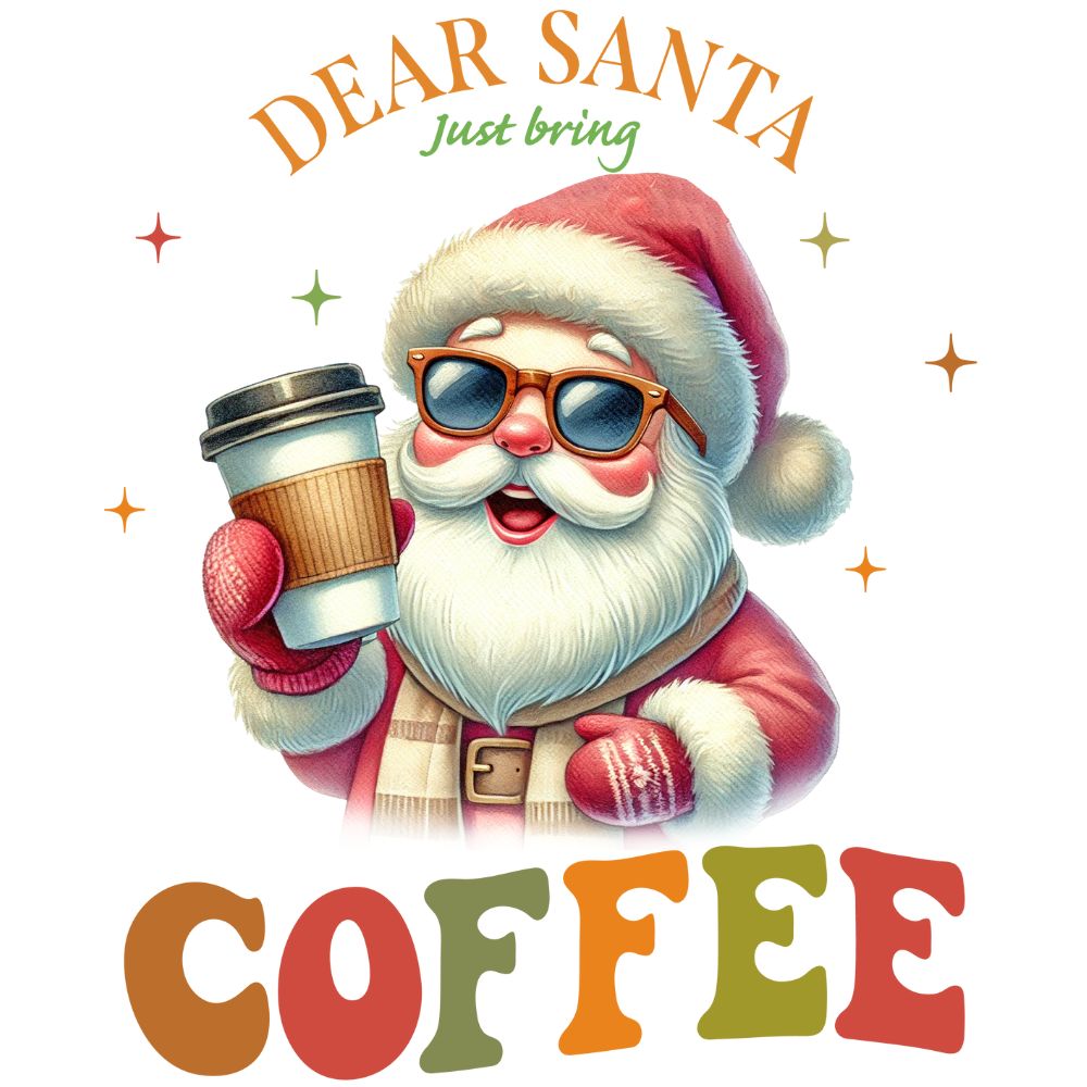 Dear Santa Just bring Coffee