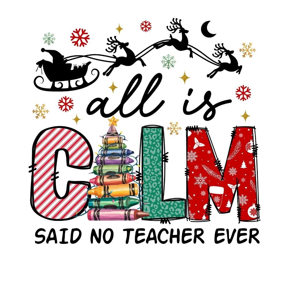 All Is Calm Said No Teacher Ever