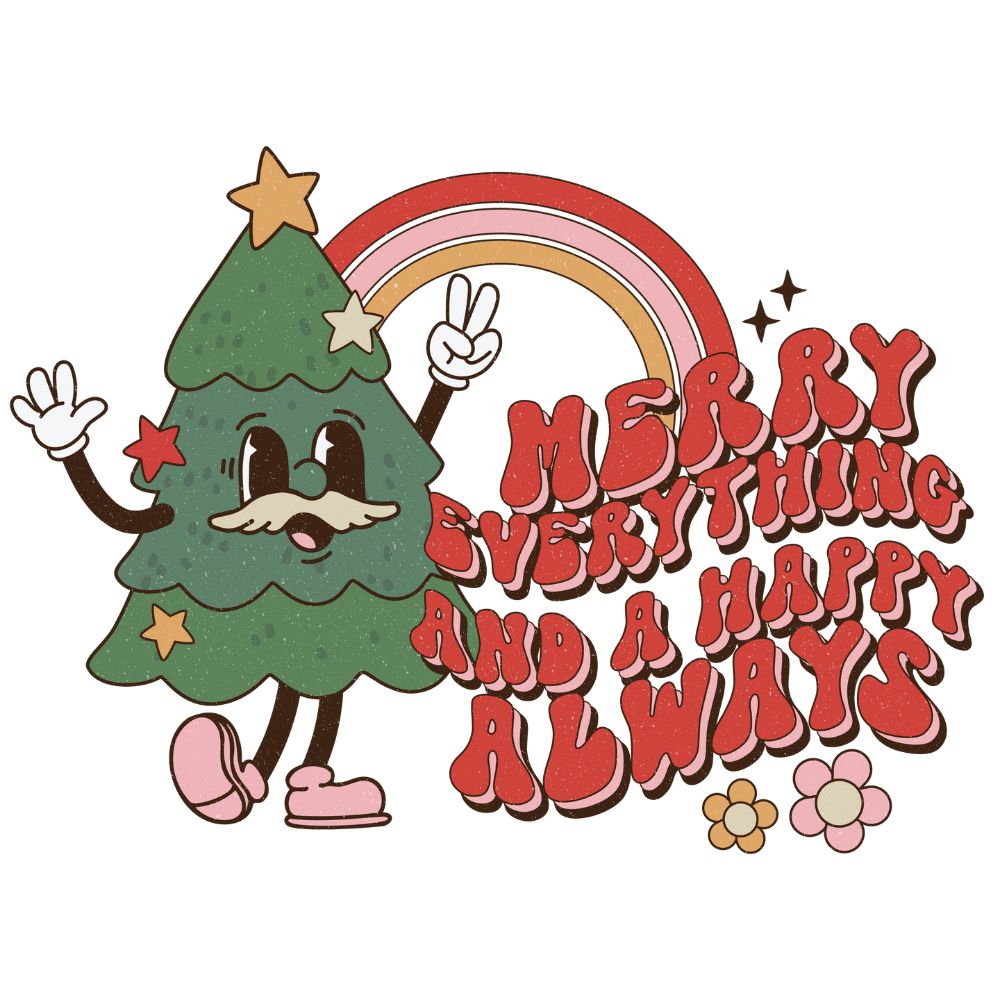 Merry Everything And A Happy Always
