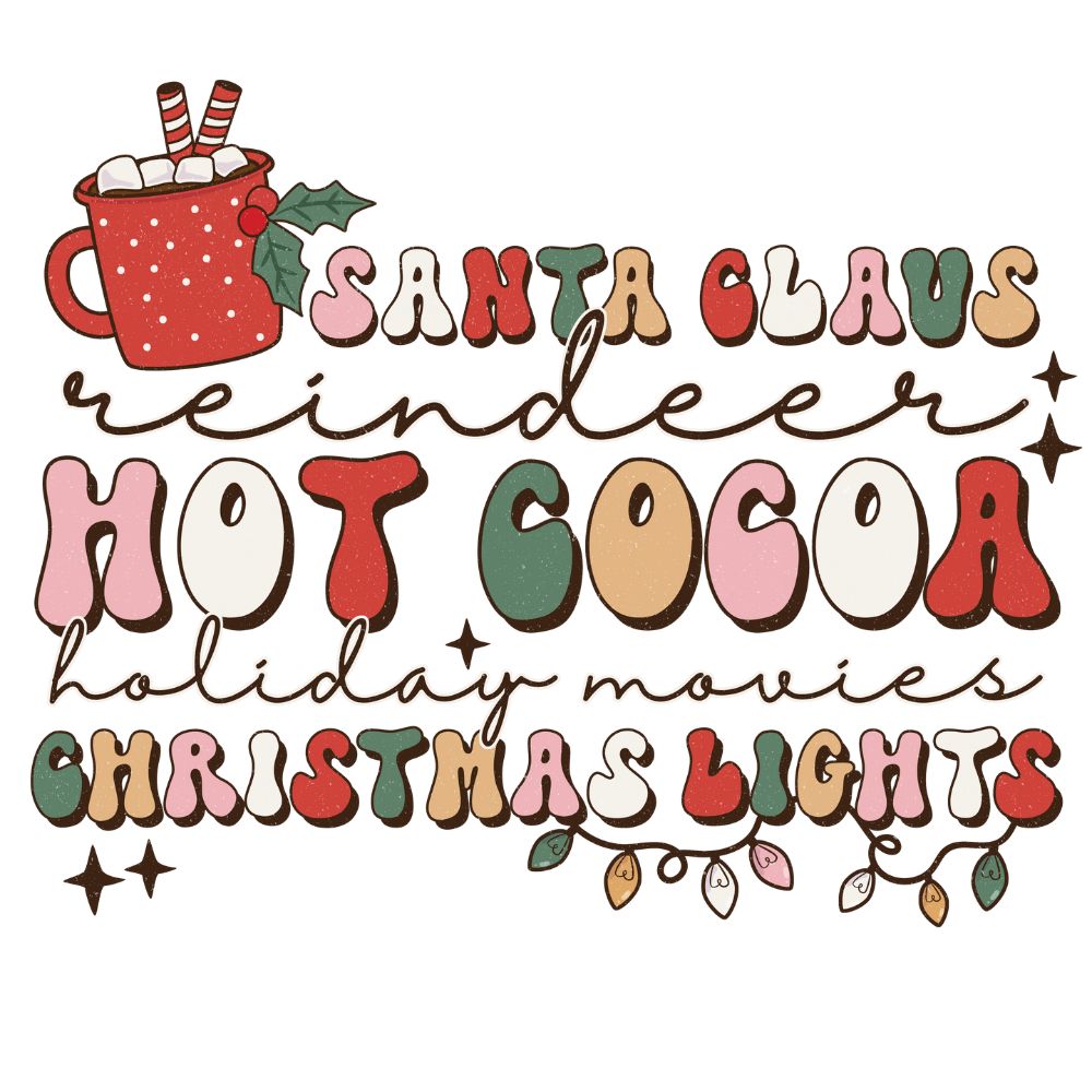 Santa Clause, Reindeer, Hot Cocoa, Holiday Movies, Christmas Lights