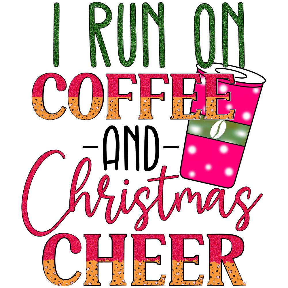 I Run On Coffee And Christmas Cheer