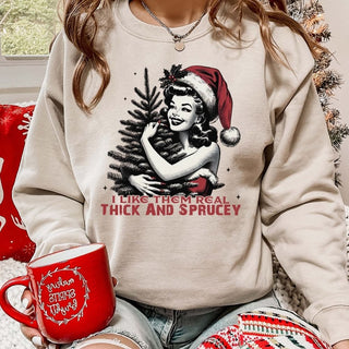 I Like Them Real Thick And Sprucey