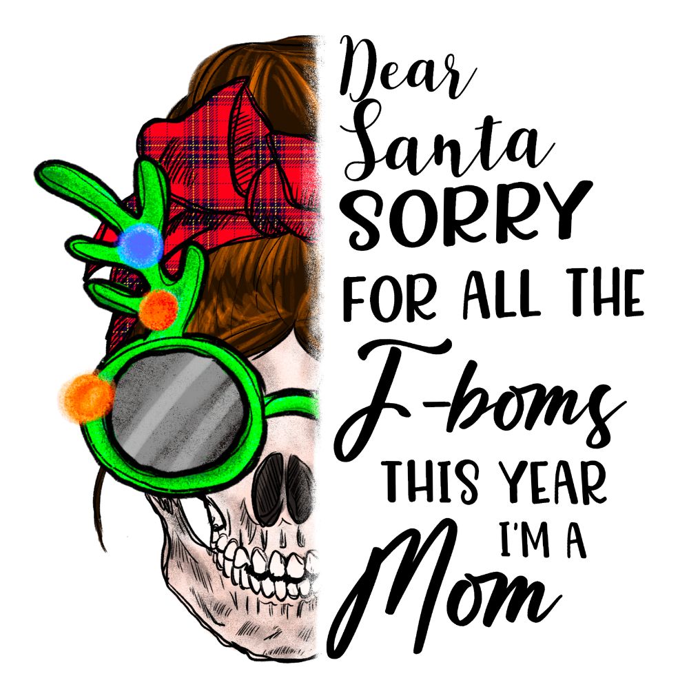 Dear Santa Sorry For All The F-Bom