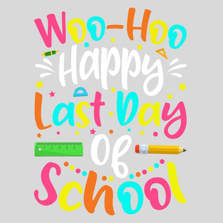 Woo-Hoo Happy Last Day Of School