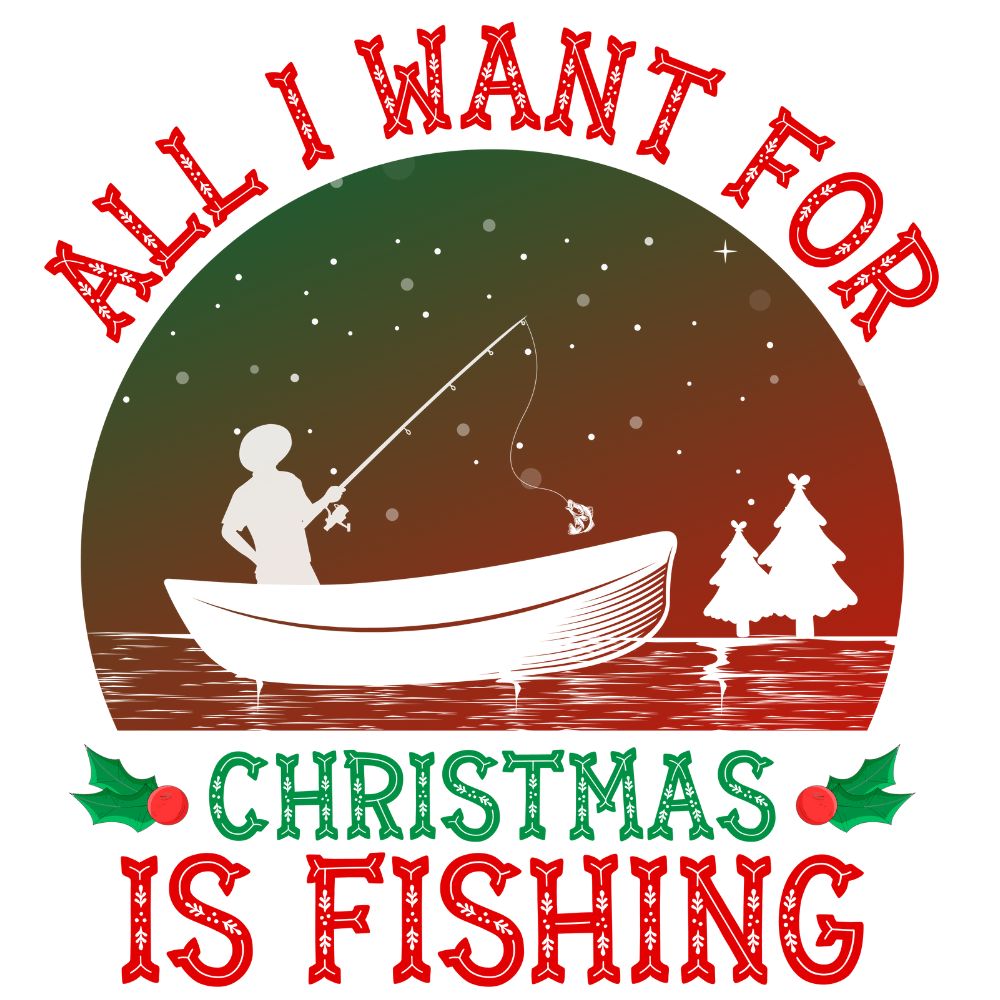 All I Want For Christmas Is Fishing