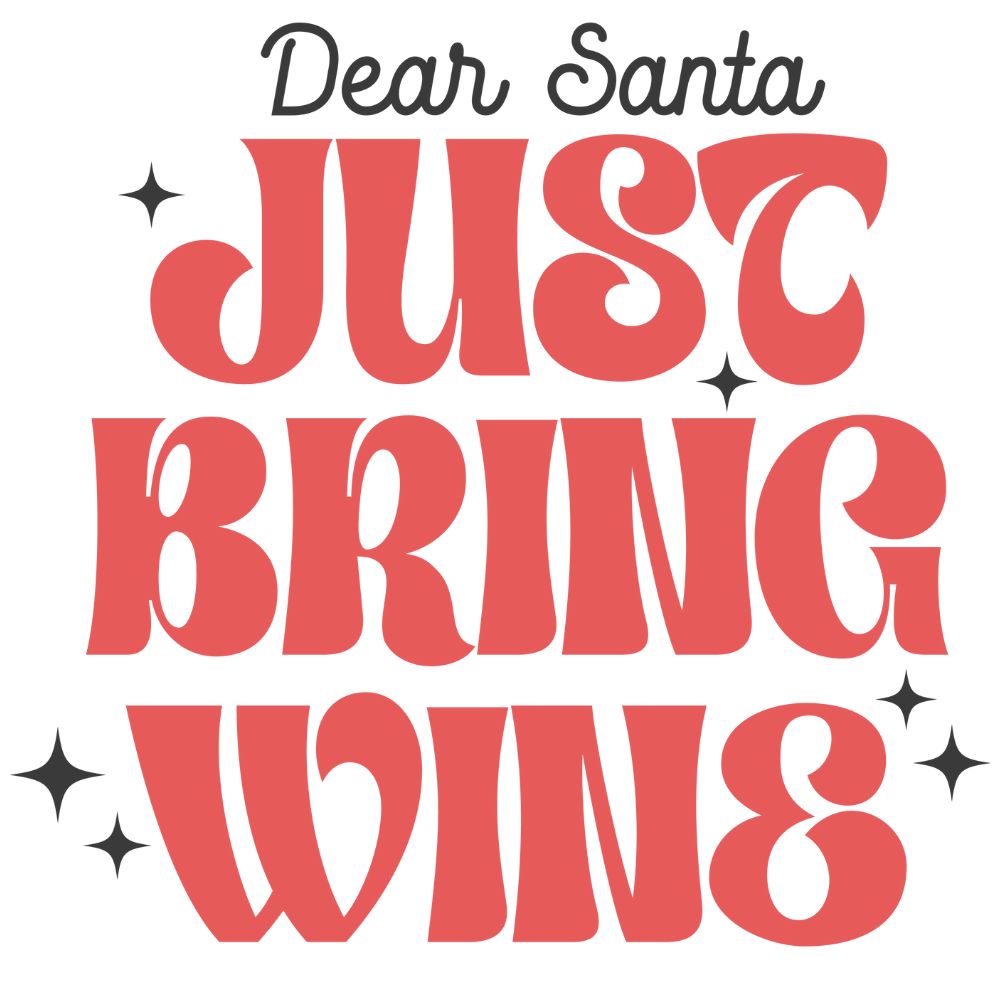 Dear Santa Just Bring Wine