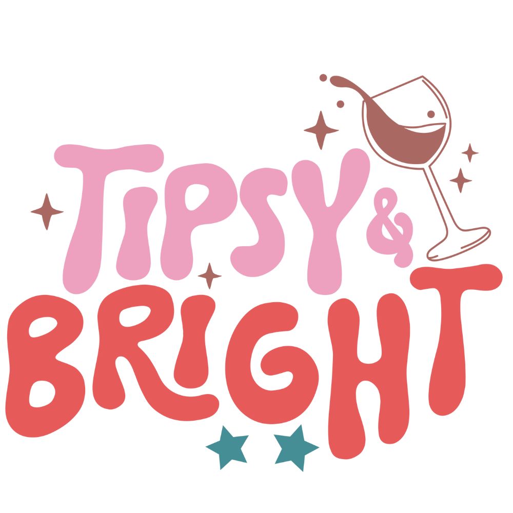 Tipsy And Bright