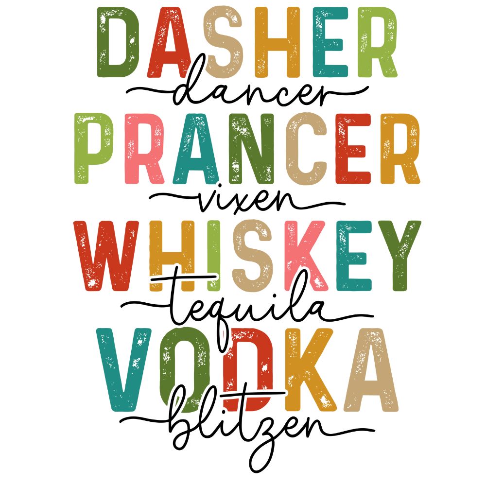 Dasher Dancer Prancer Vixen Whiskey Tequila Vodka Blitzen