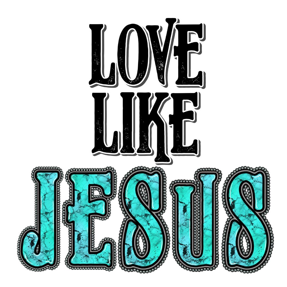 Love Like Jesus Turquoise