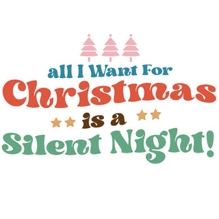 All I Want For Christmas Is A Silent Night