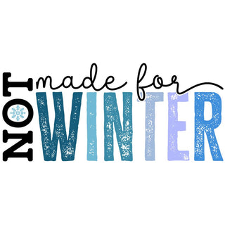 Not Made For Winter