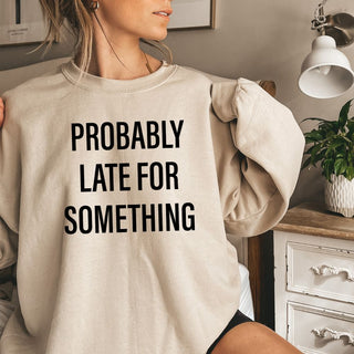 Probably Late For Something
