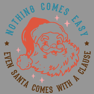 Nothing Comes Easy, Even Santa Comes With A Clause