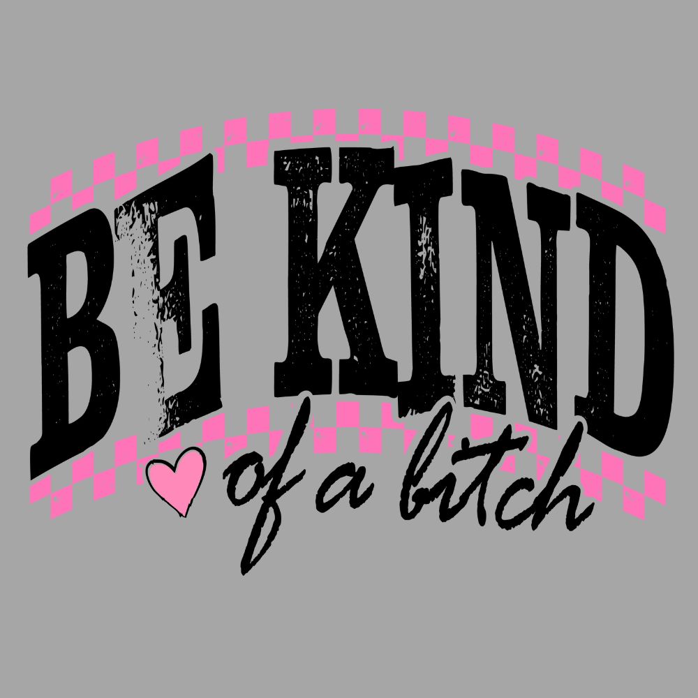 Be Kind Of A Bitch Black