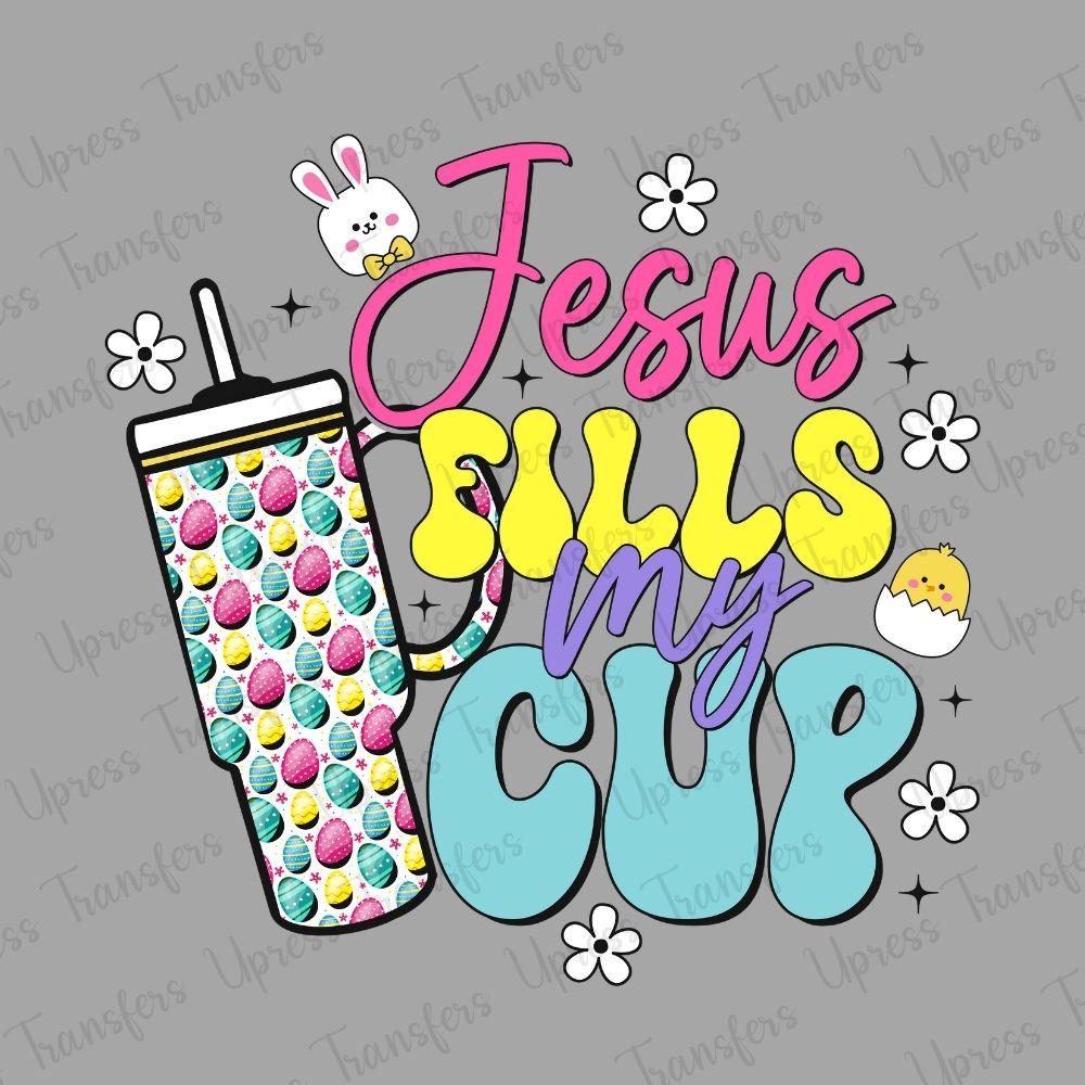 Easter Jesus Fills My Cup