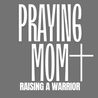 Praying Mom Raising a Warrior