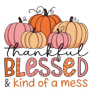 Thankful Blessed And Kind Of A Mess