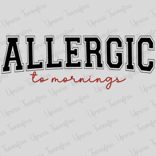 Allergic  To Mornings