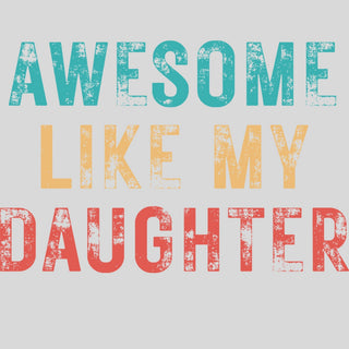 Awesome Like My Daughter Faded
