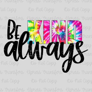 Be Kind Always Tye Dye