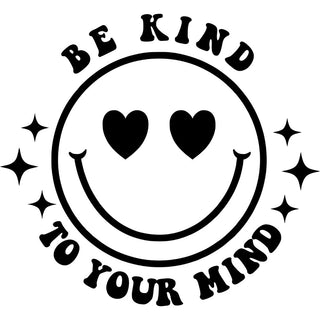 Be Kind To Your Mind