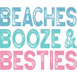 Beaches Booze And Besties