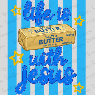 Blue and Yellow Life is Butter w Jesus