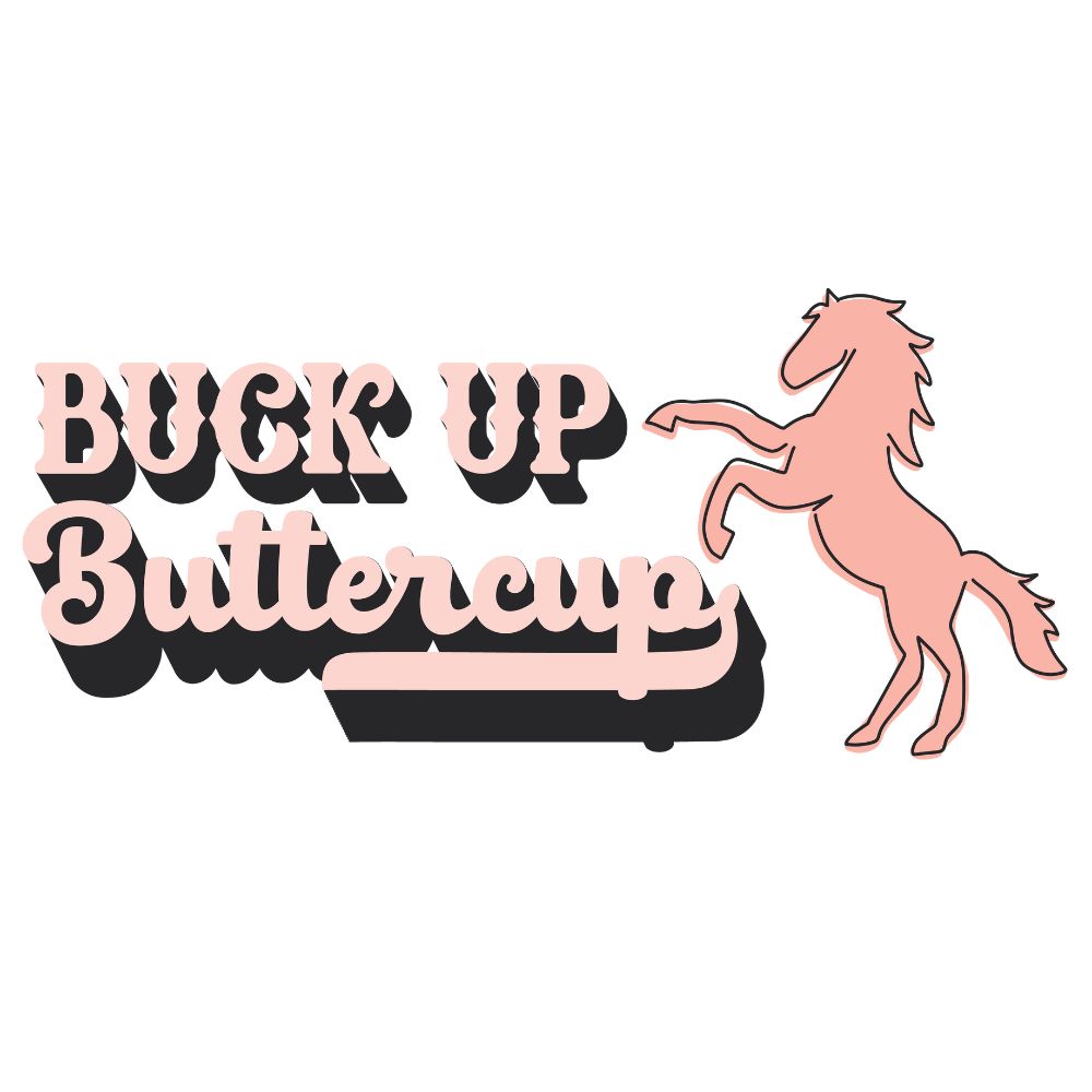 Buck Up Buttercup – U Press Transfers