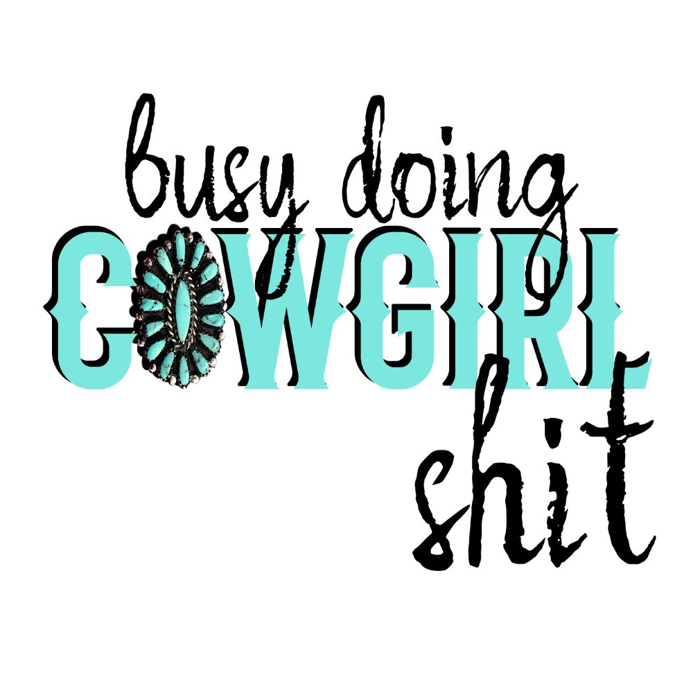 Busy Doing Cowgirl Shit